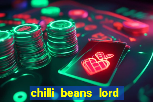chilli beans lord of the rings
